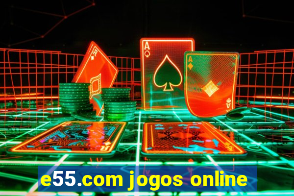 e55.com jogos online