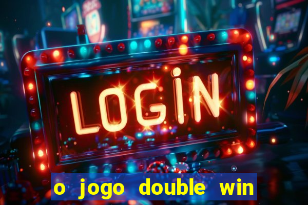 o jogo double win paga mesmo