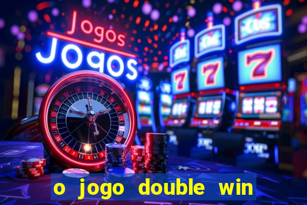 o jogo double win paga mesmo