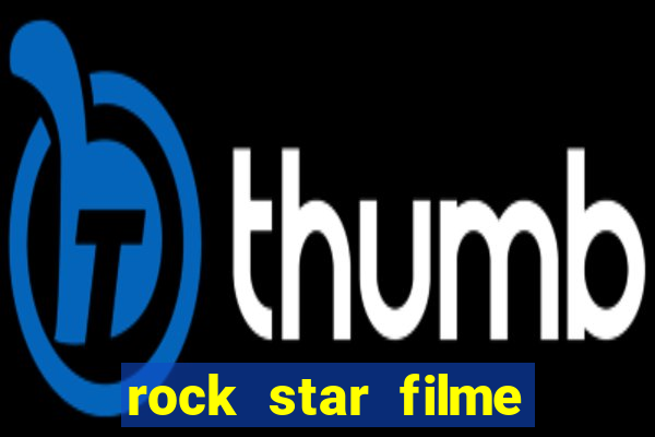 rock star filme completo dublado online