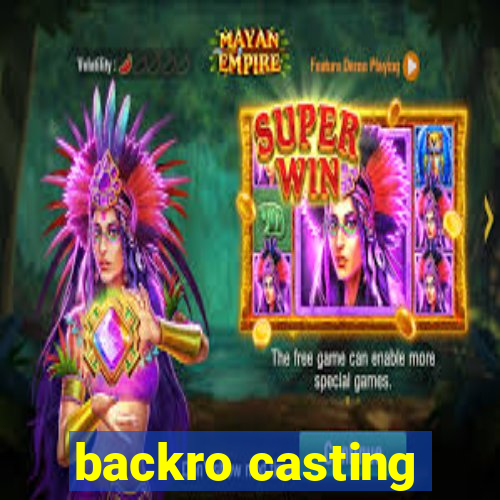 backro casting