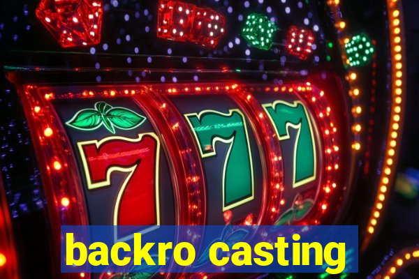 backro casting