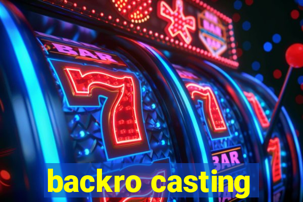 backro casting