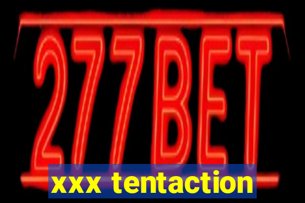 xxx tentaction