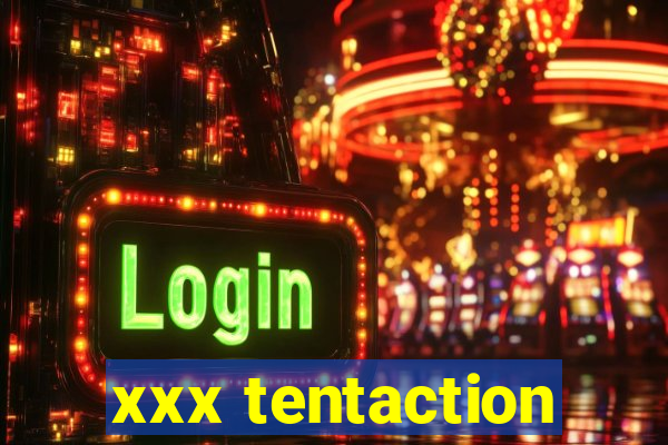 xxx tentaction