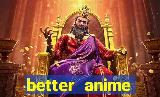 better anime download apk