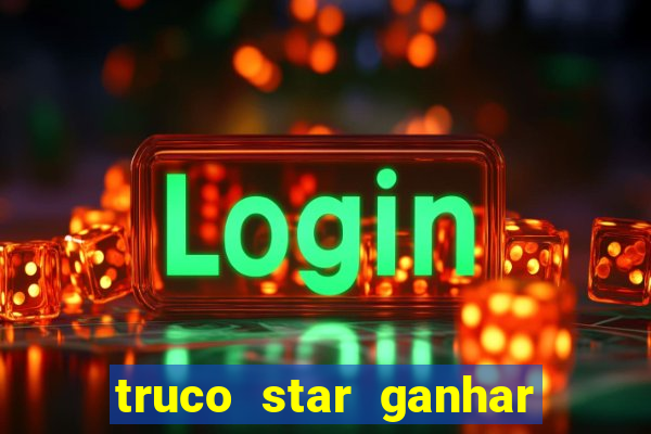 truco star ganhar dinheiro de verdade