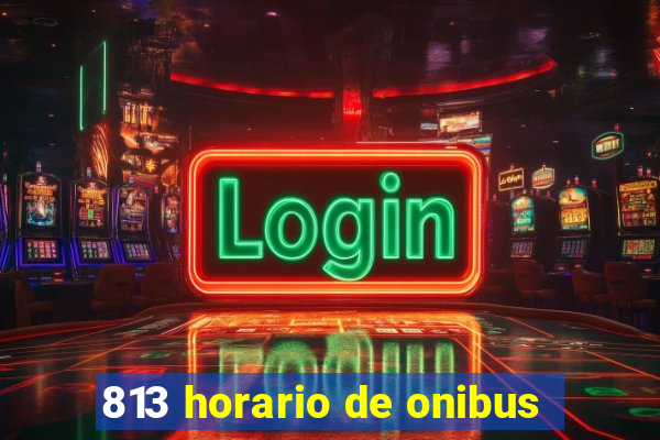 813 horario de onibus