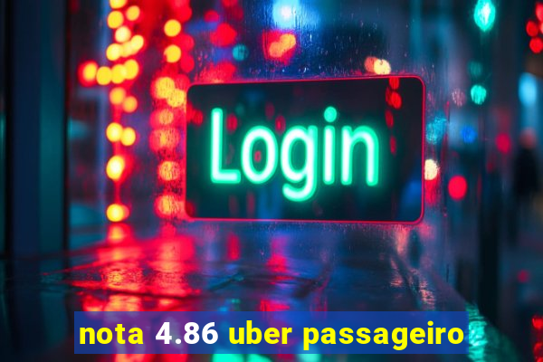 nota 4.86 uber passageiro