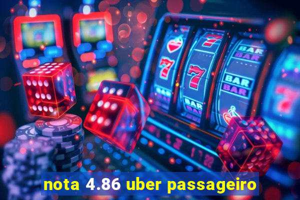 nota 4.86 uber passageiro