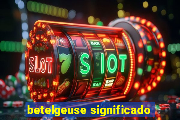 betelgeuse significado