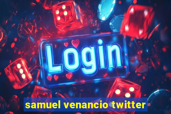 samuel venancio twitter