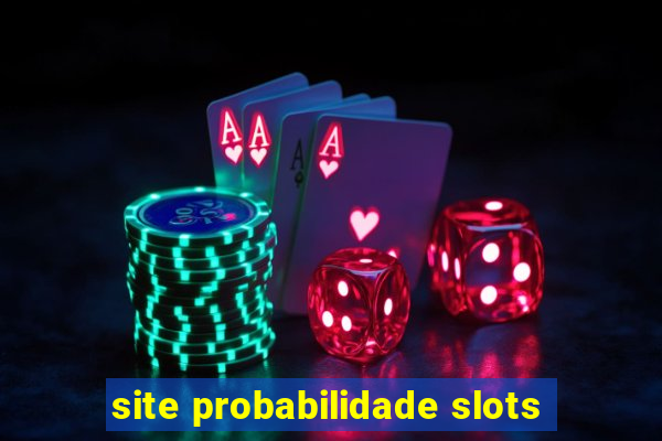 site probabilidade slots