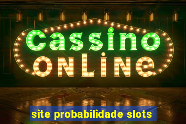 site probabilidade slots