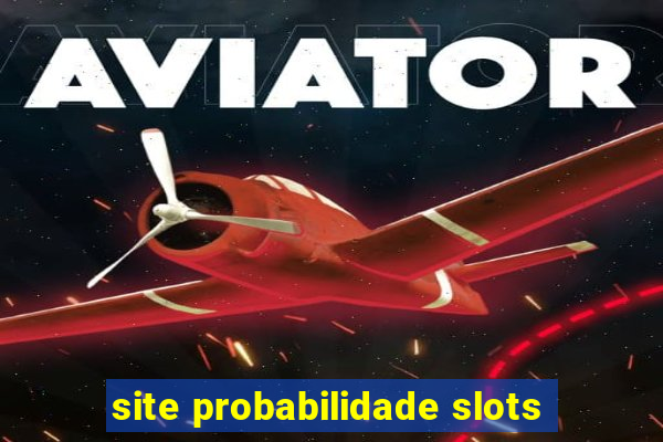 site probabilidade slots