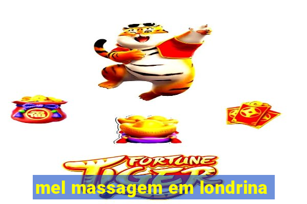 mel massagem em londrina