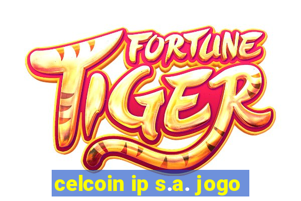 celcoin ip s.a. jogo