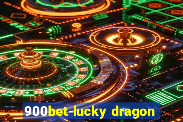 900bet-lucky dragon