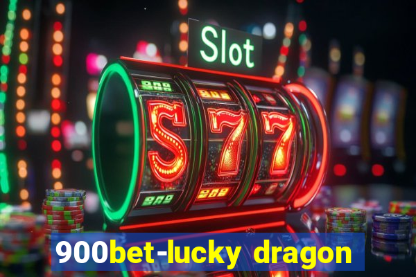 900bet-lucky dragon