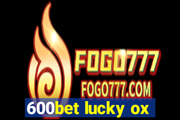 600bet lucky ox