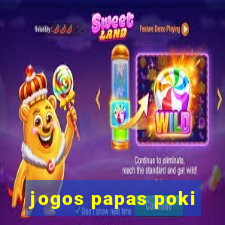 jogos papas poki