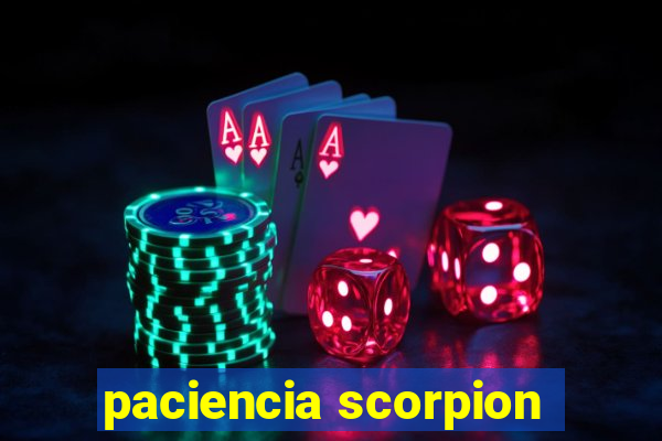 paciencia scorpion