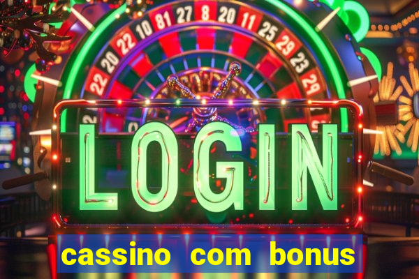 cassino com bonus no cadastro sem deposito