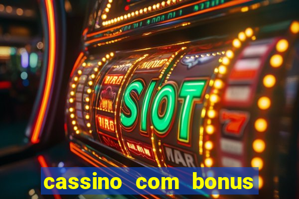 cassino com bonus no cadastro sem deposito