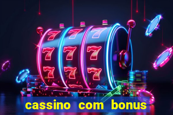 cassino com bonus no cadastro sem deposito