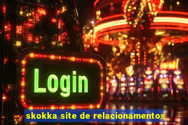 skokka site de relacionamentos