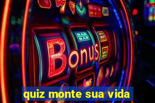 quiz monte sua vida