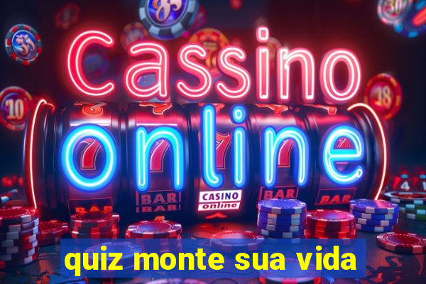 quiz monte sua vida