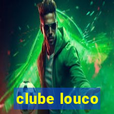 clube louco