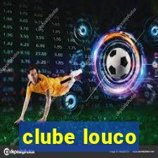 clube louco