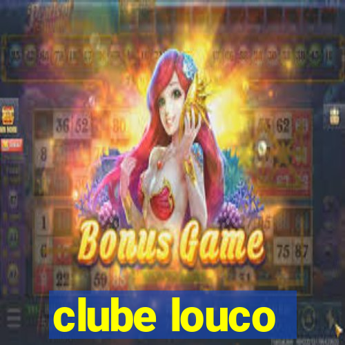 clube louco