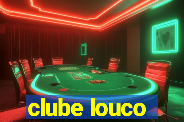 clube louco