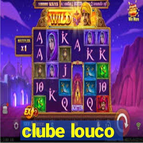 clube louco