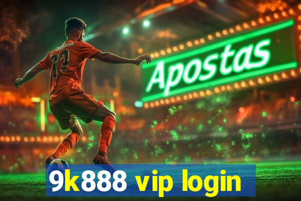 9k888 vip login