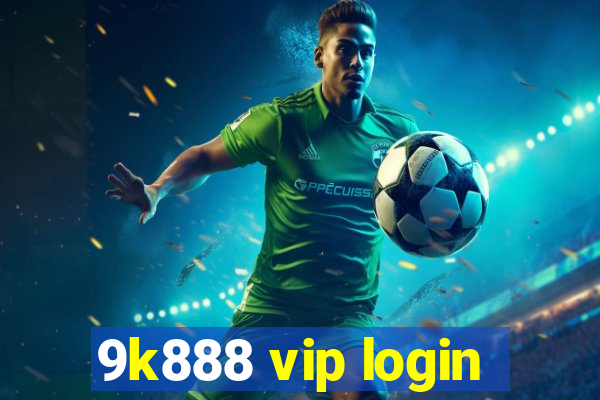 9k888 vip login