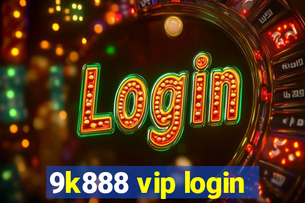 9k888 vip login