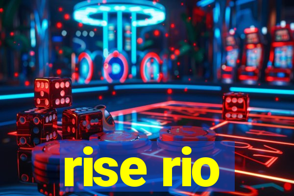 rise rio