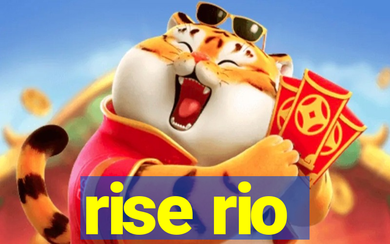 rise rio