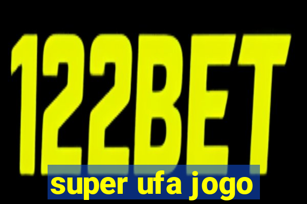 super ufa jogo