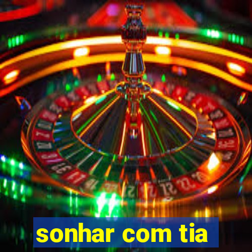 sonhar com tia