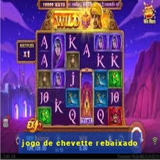 jogo de chevette rebaixado