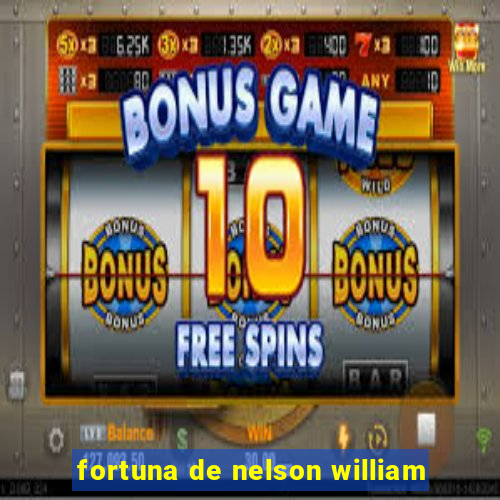 fortuna de nelson william