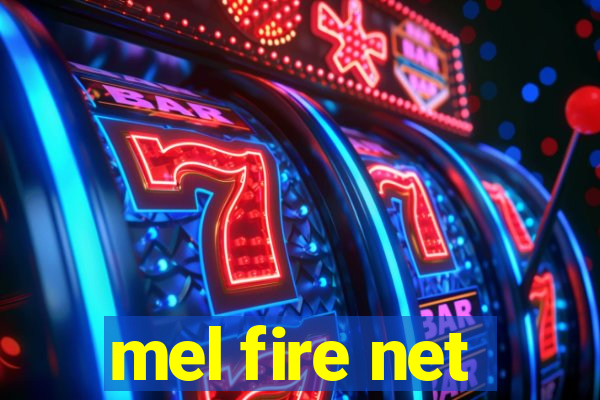 mel fire net