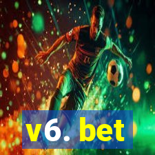 v6. bet