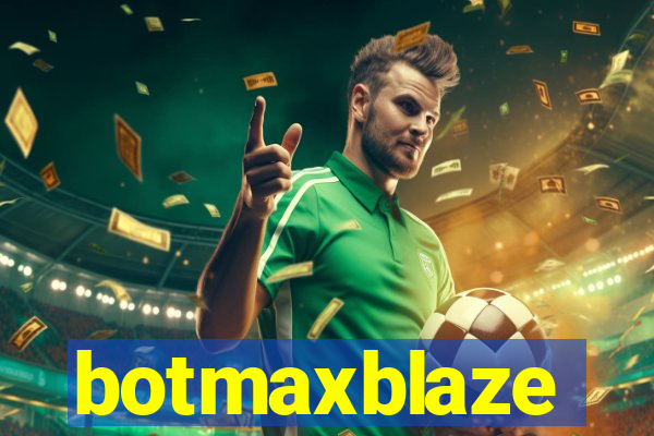 botmaxblaze