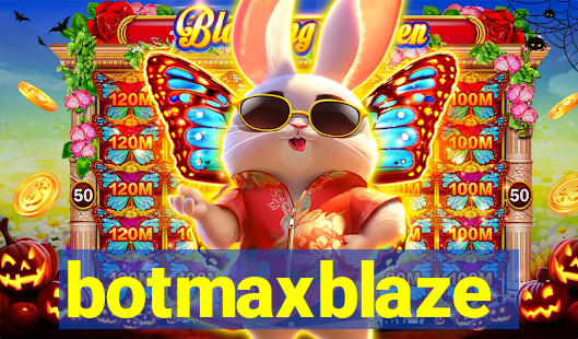 botmaxblaze